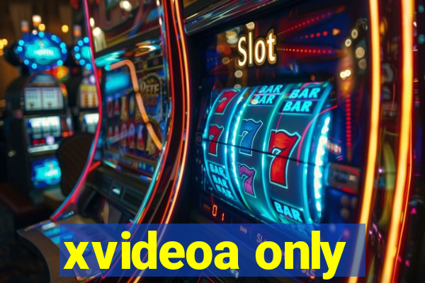 xvideoa only